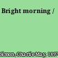 Bright morning /