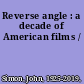 Reverse angle : a decade of American films /