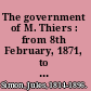 The government of M. Thiers : from 8th February, 1871, to 24th May, 1873 /