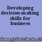 Developing decision-making skills for business