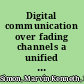 Digital communication over fading channels a unified approach to performance analysis /