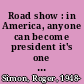 Road show : in America, anyone can become president it's one of the risks we take /