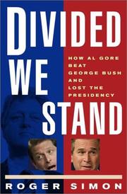 Divided we stand : how Al Gore beat George Bush and lost the presidency /