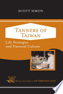 Tanners of Taiwan life strategies and national culture /