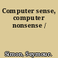 Computer sense, computer nonsense /