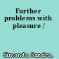 Further problems with pleasure /