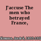 J'accuse The men who betrayed France,