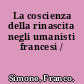 La coscienza della rinascita negli umanisti francesi /