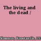 The living and the dead /