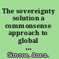 The sovereignty solution a commonsense approach to global security /