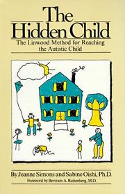 The hidden child : the Linwood method for reaching the autistic child /