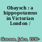 Obaysch : a hippopotamus in Victorian London /