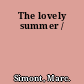 The lovely summer /