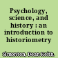 Psychology, science, and history : an introduction to historiometry /