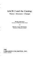 AACR 2 and the catalog : theory--structure--changes /