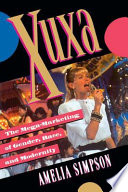 Xuxa the mega-marketing of gender, race, and modernity /