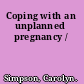 Coping with an unplanned pregnancy /