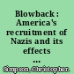 Blowback : America's recruitment of Nazis and its effects on the Cold War /