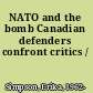 NATO and the bomb Canadian defenders confront critics /