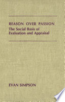 Reason over passion the social basis of evaluation and appraisal /