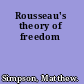 Rousseau's theory of freedom