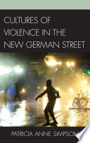 Cultures of violence in the new German street /