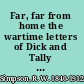 Far, far from home the wartime letters of Dick and Tally Simpson, Third South Carolina Volunteers /