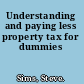 Understanding and paying less property tax for dummies