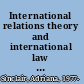 International relations theory and international law a critical approach /