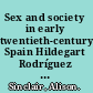 Sex and society in early twentieth-century Spain Hildegart Rodríguez and the World League for Sexual Reform /