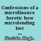 Confessions of a microfinance heretic how microlending lost its way and betrayed the poor /