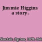 Jimmie Higgins a story.
