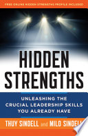 Hidden strengths : unleashing the leadership skills you already have /