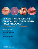 Singer & Monaghan's cervical and lower genital tract precancer : diagnosis and treatment /