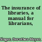 The insurance of libraries, a manual for librarians,