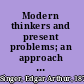 Modern thinkers and present problems; an approach to modern philosophy through its history,