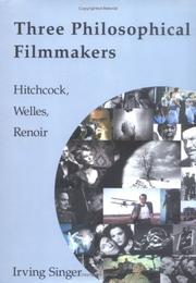 Three philosophical filmmakers : Hitchcock, Welles, Renoir /