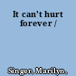 It can't hurt forever /