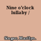 Nine o'clock lullaby /