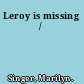 Leroy is missing /