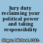 Jury duty reclaiming your political power and taking responsibility /