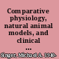 Comparative physiology, natural animal models, and clinical medicine insights into clinical medicine from animal adaptations /
