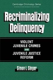 Recriminalizing delinquency : violent juvenile crime and juvenile justice reform /