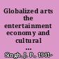 Globalized arts the entertainment economy and cultural identity /