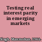 Testing real interest parity in emerging markets