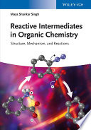 Reactive intermediates in organic chemistry : structure and mechanism /