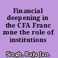 Financial deepening in the CFA Franc zone the role of institutions /