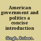 American government and politics a concise introduction /