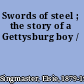 Swords of steel ; the story of a Gettysburg boy /