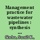 Management practice for wastewater pipelines : synthesis report /